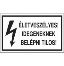 Életveszélyes! Idegeneknek belépni tilos! Vinil matrica 100x60
