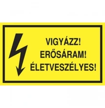 Vigyázz! Erősáram! Életveszélyes! Vinil matrica 100x60
