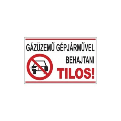 Gázüzemű gépjárművel behajtani tilos! PVC Tábla 400x250