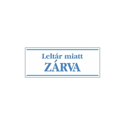 Leltár miatt zárva! (kék/fehér, magyar nyelvű) Vinil matrica 250x100